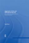 Aggression, Crime and International Security : Moral, Political and Legal Dimensions of International Relations - eBook