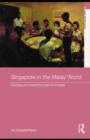 Singapore in the Malay World : Building and Breaching Regional Bridges - eBook