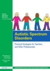 Autistic Spectrum Disorders : Practical Strategies for Teachers and Other Professionals - eBook