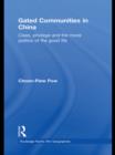 Gated Communities in China : Class, Privilege and the Moral Politics of the Good Life - eBook