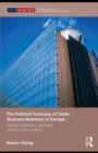 The Political Economy of State-Business Relations in Europe : Interest Mediation, Capitalism and EU Policy Making - eBook