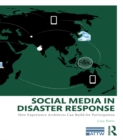 Social Media in Disaster Response : How Experience Architects Can Build for Participation - eBook