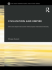 Civilization and Empire : China and Japan's Encounter with European International Society - eBook