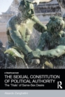 The Sexual Constitution of Political Authority : The 'Trials' of Same-Sex Desire - eBook