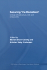 Securing 'the Homeland' : Critical Infrastructure, Risk and (In)Security - eBook