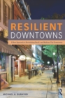 Resilient Downtowns : A New Approach to Revitalizing Small- and Medium-City Downtowns - eBook