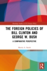 The Foreign Policies of Bill Clinton and George W. Bush : A Comparative Perspective - eBook