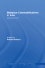 Religious Commodifications in Asia : Marketing Gods - eBook
