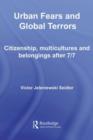 Urban Fears and Global Terrors : Citizenship, Multicultures and Belongings After 7/7 - eBook