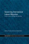 Governing International Labour Migration : Current Issues, Challenges and Dilemmas - eBook