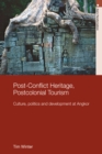 Post-Conflict Heritage, Postcolonial Tourism : Tourism, Politics and Development at Angkor - eBook