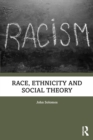 Race, Ethnicity and Social Theory - eBook
