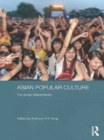 Asian Popular Culture : The Global (Dis)continuity - eBook