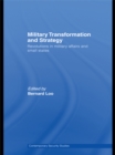 Military Transformation and Strategy : Revolutions in Military Affairs and Small States - eBook