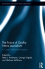 The Future of Quality News Journalism : A Cross-Continental Analysis - eBook