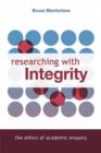 Researching with Integrity : The Ethics of Academic Enquiry - eBook