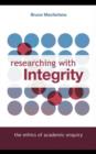 Researching with Integrity : The Ethics of Academic Enquiry - eBook