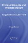 Chinese Migrants and Internationalism : Forgotten Histories, 1917-1945 - eBook