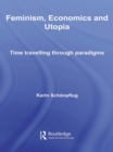Feminism, Economics and Utopia : Time Travelling through Paradigms - eBook