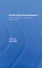 Exploring Post-Development : Theory and Practice, Problems and Perspectives - eBook