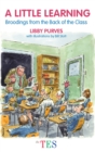 A Little Learning : Broodings from the Back of the Class - eBook