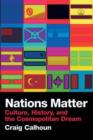 Nations Matter : Culture, History and the Cosmopolitan Dream - eBook