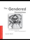 The Gendered Unconscious : Can Gender Discourses Subvert Psychoanalysis? - eBook
