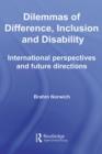 Dilemmas of Difference, Inclusion and Disability : International Perspectives and Future Directions - eBook