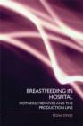 Breastfeeding in Hospital : Mothers, Midwives and the Production Line - eBook