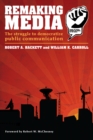 Remaking Media : The Struggle to Democratize Public Communication - eBook