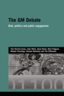 The GM Debate : Risk, Politics and Public Engagement - eBook