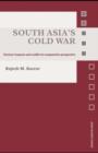 South Asia's Cold War : Nuclear Weapons and Conflict in Comparative Perspective - eBook