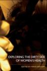 Exploring the Dirty Side of Women's Health - eBook