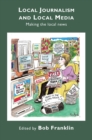 Local Journalism and Local Media : Making the Local News - eBook