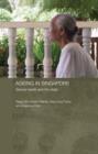 Ageing in Singapore : Service needs and the state - eBook
