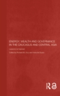 Energy, Wealth and Governance in the Caucasus and Central Asia : Lessons not learned - eBook