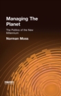 Managing the Planet : The politics of the new millennium - eBook