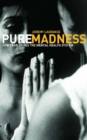 Pure Madness : How Fear Drives the Mental Health System - eBook