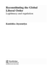 Reconstituting the Global Liberal Order : Legitimacy, Regulation and Security - eBook