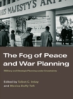 The Fog of Peace and War Planning : Military and Strategic Planning under Uncertainty - eBook