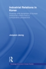 Industrial Relations In Korea : Diversity and Dynamism of Korean Enterprise Unions from a Comparative Perspective - eBook
