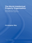 World Intellectual Property Organization (WIPO) : Resurgence and the Development Agenda - eBook