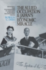The Allied Occupation and Japan's Economic Miracle : Building the Foundations of Japanese Science and Technology 1945-52 - eBook