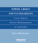 Power, Choice and Vulnerability : A Case Study in Disaster Mismanagement in South India - eBook