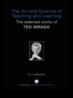 The Art and Science of Teaching and Learning : The Selected Works of Ted Wragg - eBook
