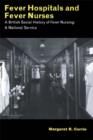 Fever Hospitals and Fever Nurses : A British Social History of Fever Nurses: A National Service - eBook
