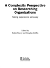 A Complexity Perspective on Researching Organisations : Taking Experience Seriously - eBook