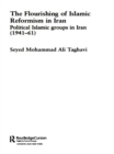 The Flourishing of Islamic Reformism in Iran : Political Islamic Groups in Iran (1941-61) - eBook