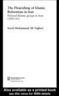 The Flourishing of Islamic Reformism in Iran : Political Islamic Groups in Iran (1941-61) - eBook