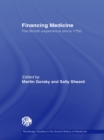 Financing Medicine : The British Experience Since 1750 - eBook